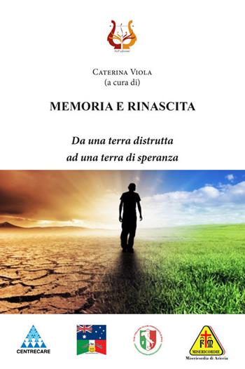 Memoria e rinascita. Da una terra distrutta ad una terra di speranza  - Libro NeP edizioni 2020 | Libraccio.it
