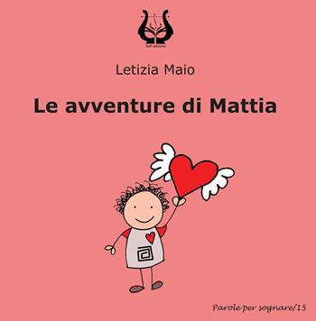 Le avventure di Mattia - Letizia Maio - Libro NeP edizioni 2021 | Libraccio.it