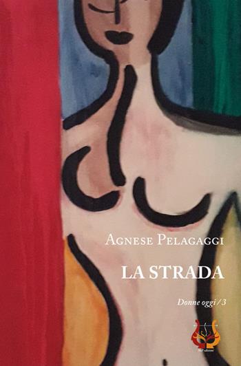 La Strada - Agnese Pelagaggi - Libro NeP edizioni 2020 | Libraccio.it