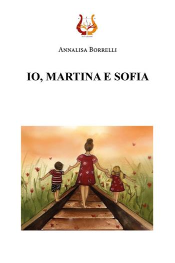 Io, Martina e Sofia - Annalisa Borrelli - Libro NeP edizioni 2020 | Libraccio.it