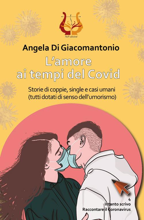 L' amore ai tempi del Covid. Storie di coppie, single e casi umani (tutti  dotati di