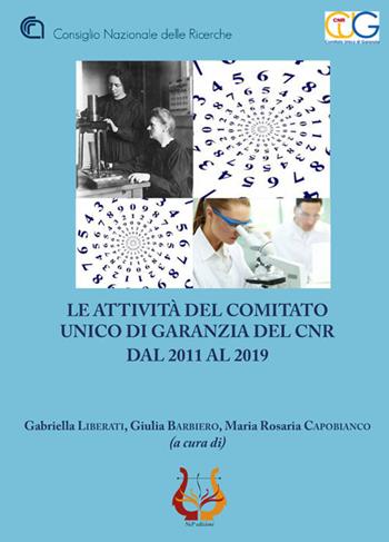 Le attività del comitato unico di garanzia del Cnr dal 2011 al 2019 - Gabriella Liberati, Giulia Barbiero, Maria Rosaria Capobianco - Libro NeP edizioni 2020 | Libraccio.it