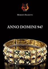 Anno domini 947 - Roberto Seghetti - Libro NeP edizioni 2020 | Libraccio.it