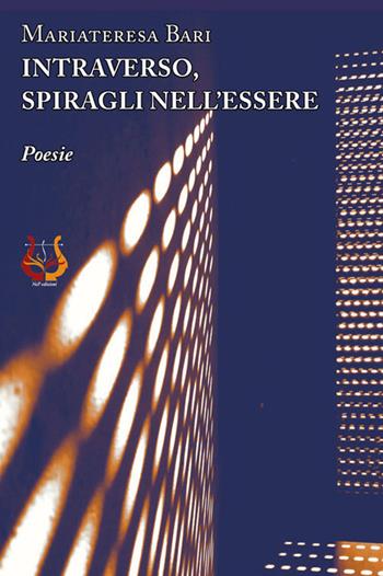 Intraverso, spiragli nell'essere - Mariateresa Bari - Libro NeP edizioni 2020 | Libraccio.it