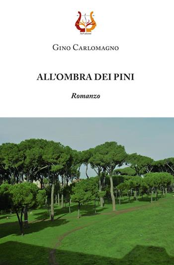 All'ombra dei pini - Gino Carlomagno - Libro NeP edizioni 2021 | Libraccio.it