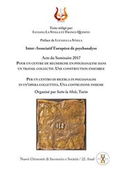 Per un centro di ricerca in psicoanalisi in un'opera collettiva. Una costruzione insieme. Acts du Seminaire 2017. Nuova ediz.