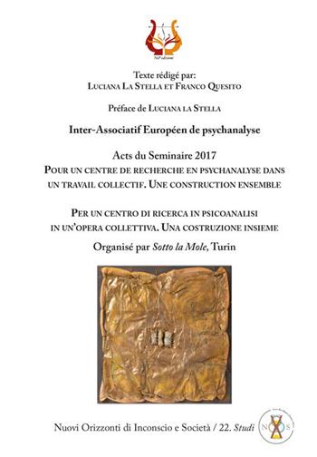 Per un centro di ricerca in psicoanalisi in un'opera collettiva. Una costruzione insieme. Acts du Seminaire 2017. Nuova ediz. - Luciana La Stella, Franco Quesito - Libro NeP edizioni 2020 | Libraccio.it