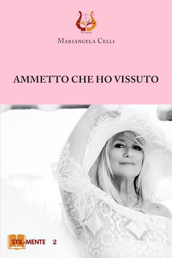 Ammetto che ho vissuto - Mariangela Celli - Libro NeP edizioni 2021, Stil-mente | Libraccio.it