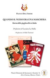 Quando il nudo era una maschera. Storia dello spogliarello in Italia