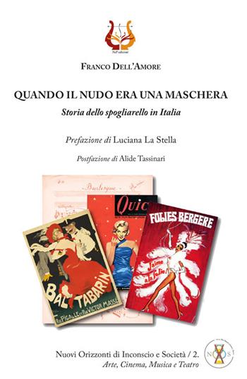 Quando il nudo era una maschera. Storia dello spogliarello in Italia - Franco Dell'Amore - Libro NeP edizioni 2021 | Libraccio.it
