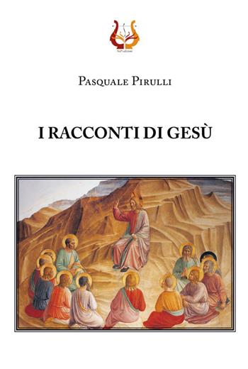 I racconti di Gesù - Pasquale Pirulli - Libro NeP edizioni 2021 | Libraccio.it