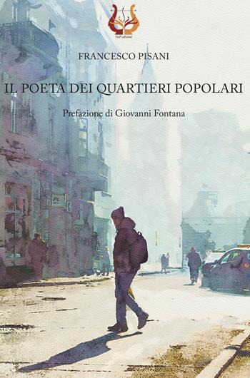 Il poeta dei quartieri popolari - Francesco Pisani - Libro NeP edizioni 2021 | Libraccio.it