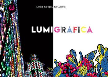 Lumigrafica. Ediz. illustrata - Saverio Radogna, Paola Pesce - Libro NeP edizioni 2021 | Libraccio.it