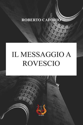 Il messaggio a rovescio - Roberto Caforio - Libro NeP edizioni 2021 | Libraccio.it