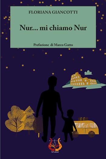 Nur... mi chiamo Nur. Nuova ediz. - Floriana Giancotti - Libro NeP edizioni 2021 | Libraccio.it