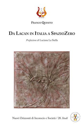 Da Lacan in Italia a SpazioZero. Nuova ediz. - Franco Quesito - Libro NeP edizioni 2021, Nuovi orizzonti di inconscio e società. Studi | Libraccio.it