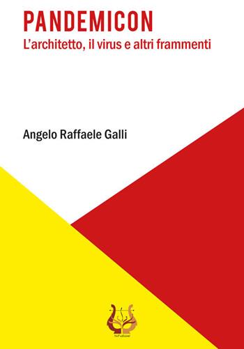 Pandemicon. L'architetto, il virus e altri frammenti - Angelo Raffaele Galli - Libro NeP edizioni 2021 | Libraccio.it