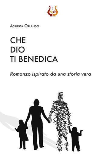 Che Dio ti benedica. Nuova ediz. - Assunta Orlando - Libro NeP edizioni 2021 | Libraccio.it