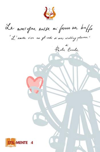 Le montagne russe mi fanno un baffo. L'amore visto con gli occhi di una Wedding Planner - Paola Canale - Libro NeP edizioni 2021, Stil-mente | Libraccio.it