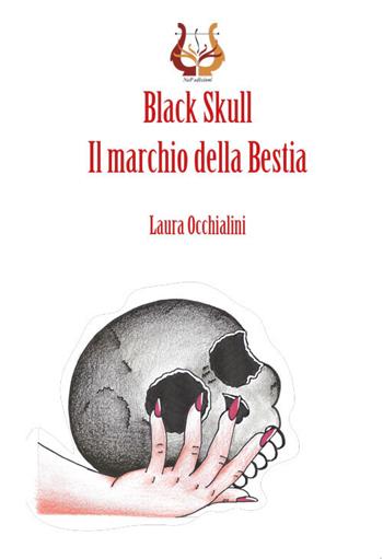 Black Skull. Il marchio della bestia - Laura Occhialini - Libro NeP edizioni 2021 | Libraccio.it