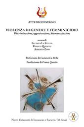 Violenza di genere e femminicidio. Discriminazione, oggettivazione, deumanizzazione. Nuova ediz.