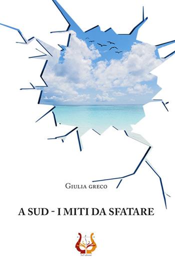 A sud. I miti da sfatare. Nuova ediz. - Giulia Greco - Libro NeP edizioni 2021 | Libraccio.it
