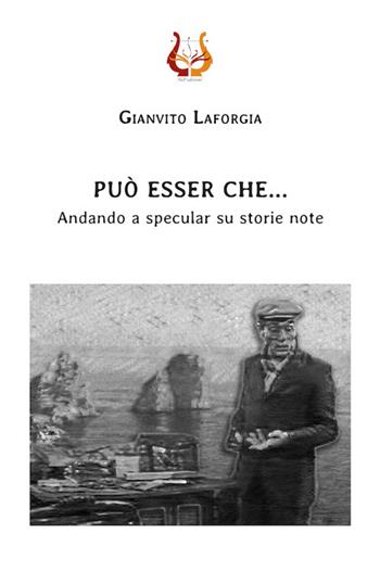 Può essere che... Andando a specular su storie note - Gianvito Laforgia - Libro NeP edizioni 2022 | Libraccio.it