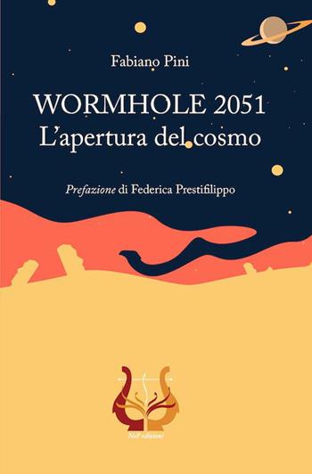 WORMHOLE 2051. L'apertura del cosmo - Fabiano Pini - Libro NeP edizioni 2021 | Libraccio.it