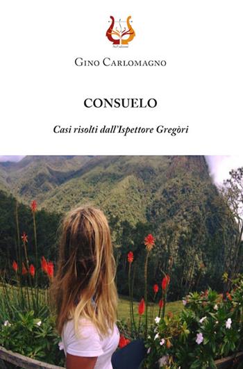 Consuelo. Casi risolti dall'ispettore Gregòri - Gino Carlomagno - Libro NeP edizioni 2021 | Libraccio.it