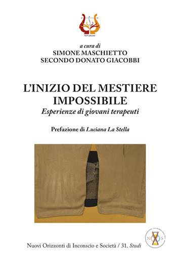 L' inizio del mestiere impossibile. Esperienze di giovani terapeuti - Simone Maschietto, Secondo Donato Giacobbi - Libro NeP edizioni 2021 | Libraccio.it