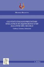Gli stati italiani preunitari dalla pace di Aquisgrana (1748) alla fine del secolo. Cultura, costume, istituzioni