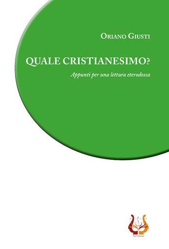 Quale cristianesimo? Appunti per una lettura eterodossa - Oriano Giusti - Libro NeP edizioni 2022 | Libraccio.it