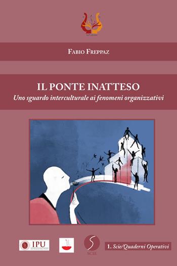 Il ponte inatteso. Uno sguardo interculturale ai fenomeni organizzativi - Fabio Freppaz - Libro NeP edizioni 2022 | Libraccio.it