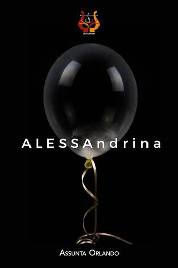 ALESSAndrina. Nuova ediz. - Assunta Orlando - Libro NeP edizioni 2022 | Libraccio.it
