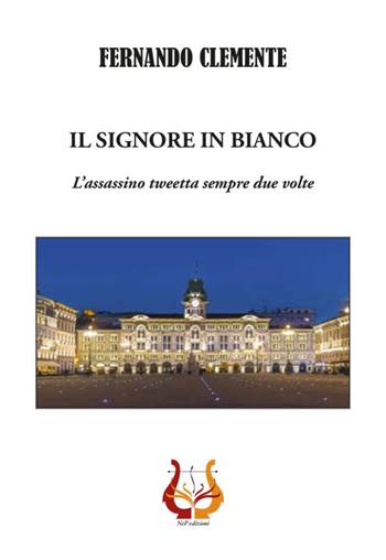 Il signore in bianco. L'assassino tweetta sempre due volte - Fernando Clemente - Libro NeP edizioni 2022 | Libraccio.it