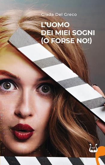 L'uomo dei miei sogni (o forse no!). Nuova ediz. - Giada Del Greco - Libro NeP edizioni 2022 | Libraccio.it