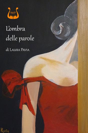 L' ombra delle parole - Laura Pavia - Libro NeP edizioni 2022 | Libraccio.it