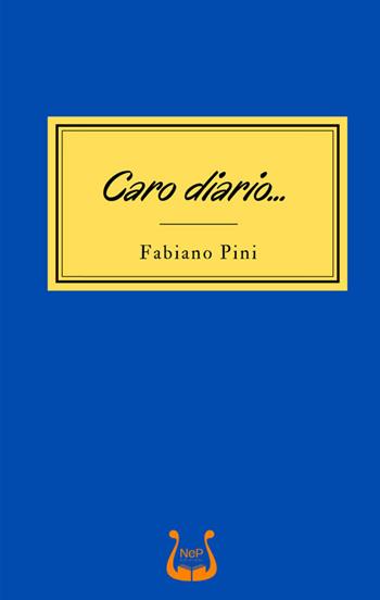 Caro diario... - Fabiano Pini - Libro NeP edizioni 2023 | Libraccio.it