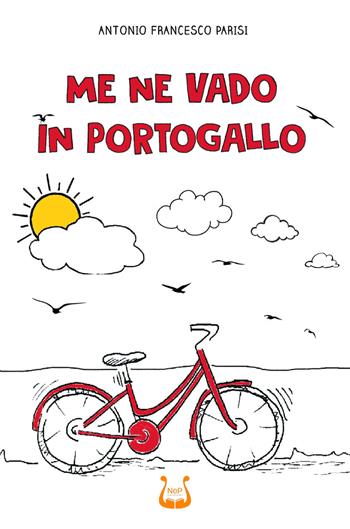 Me ne vado in Portogallo - Antonio Francesco Parisi - Libro NeP edizioni 2023 | Libraccio.it