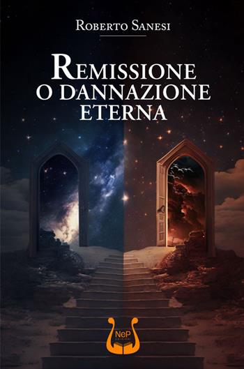 Remissione o dannazione eterna - Roberto Sanesi - Libro NeP edizioni 2023 | Libraccio.it