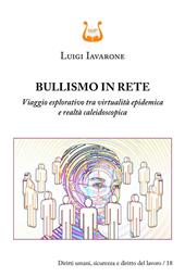 Bullismo in rete. Viaggio esplorativo tra virtualità epidemica e realtà caleidoscopica