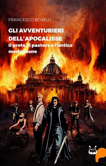 Gli avventurieri dell'apocalisse. Il prete, il pastore e l’antico medaglione - Francesco Boselli - Libro NeP edizioni 2023 | Libraccio.it