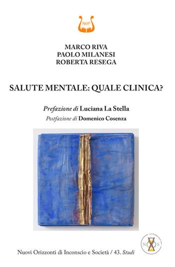 Salute mentale: quale clinica? - Marco Riva, Paolo Milanesi, Roberta Resega - Libro NeP edizioni 2023 | Libraccio.it