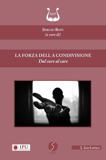La forza della condivisione. Dal cure al care  - Libro NeP edizioni 2024, Scie | Libraccio.it