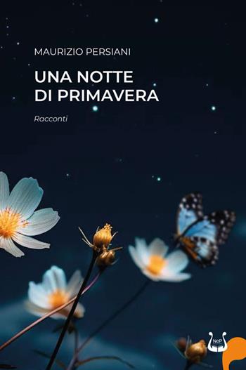 Una notte di primavera. Nuova ediz. - Maurizio Persiani - Libro NeP edizioni 2023 | Libraccio.it