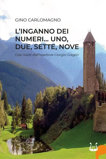 L'inganno dei numeri... Uno, due, sette, nove. Casi risolti dal'ispettore Giorgio Gregòri - Gino Carlomagno - Libro NeP edizioni 2023 | Libraccio.it