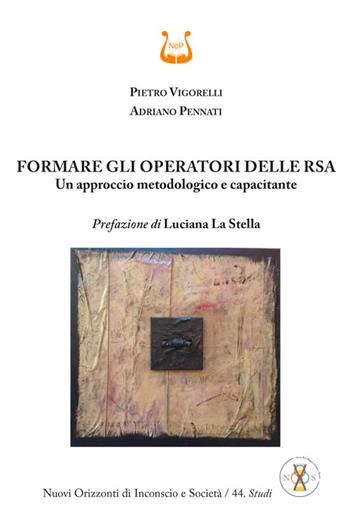 Formare gli operatori delle RSA. Un approccio metodologico e capacitante - Pietro Vigorelli, Adriano Pennati - Libro NeP edizioni 2024 | Libraccio.it