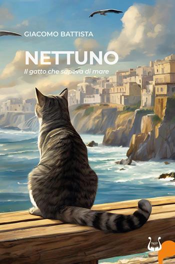 Nettuno. Il gatto che sapeva di mare - Giacomo Battista - Libro NeP edizioni 2024 | Libraccio.it