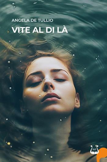 Vite al di là - Angela De Tullio - Libro NeP edizioni 2024 | Libraccio.it