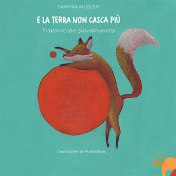E la terra non casca più. Filastrocche salvapianeta. Ediz. a colori - Samyra Musleh - Libro NeP edizioni 2024 | Libraccio.it